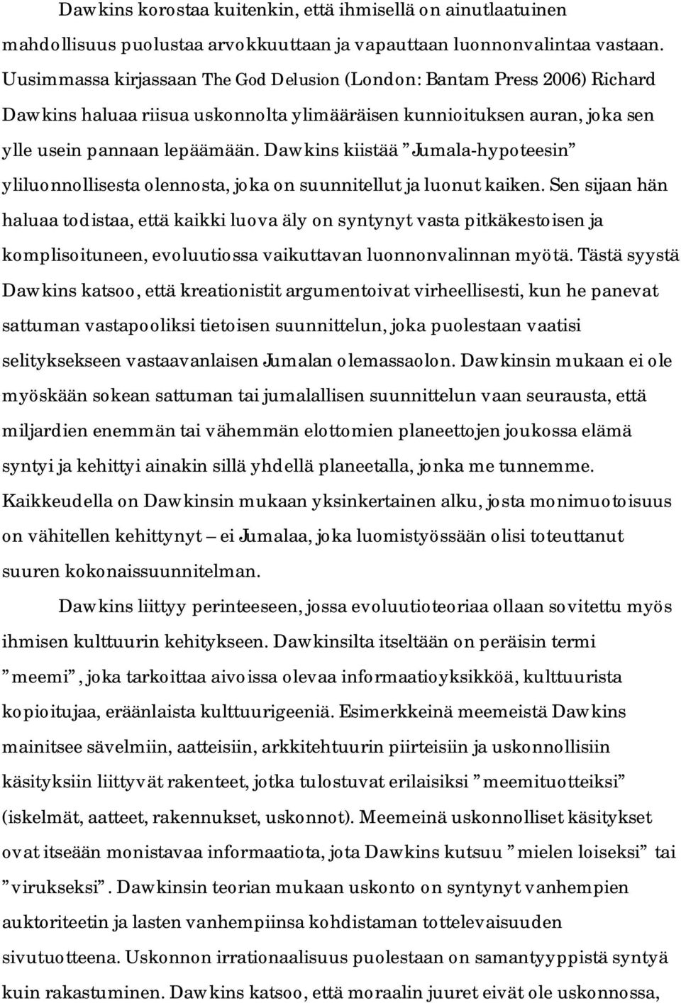Dawkins kiistää Jumala-hypoteesin yliluonnollisesta olennosta, joka on suunnitellut ja luonut kaiken.