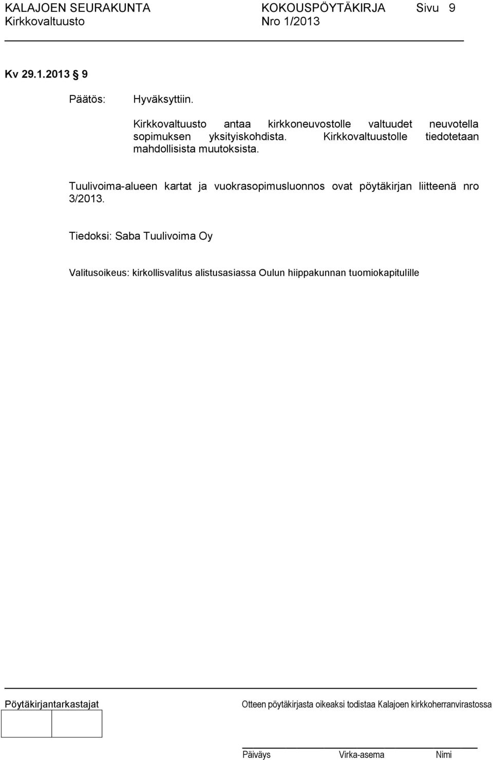 Kirkkovaltuustolle tiedotetaan mahdollisista muutoksista.