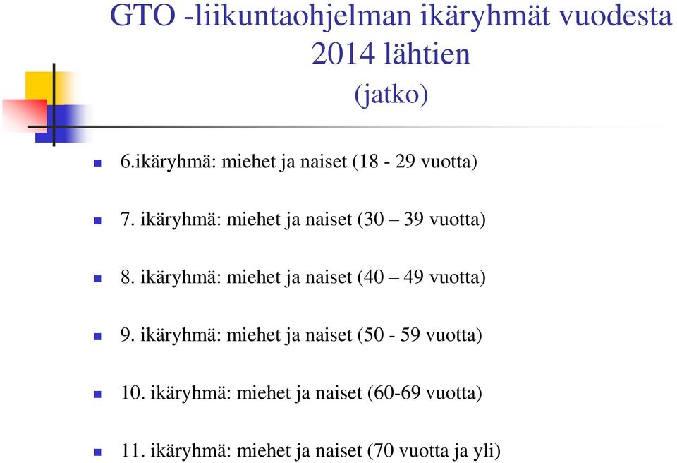 ikäryhmä: miehet ja naiset (30 39 vuotta) 8.