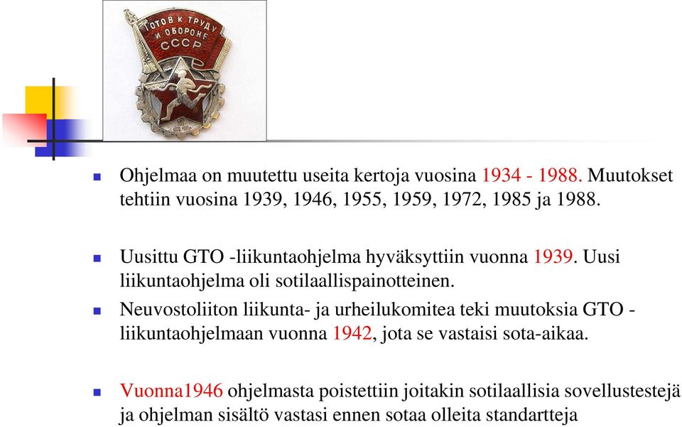 Uusittu GTO -liikuntaohjelma hyväksyttiin vuonna 1939. Uusi liikuntaohjelma oli sotilaallispainotteinen.