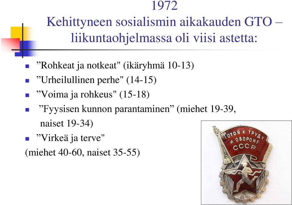 perhe" (14-15) Voima ja rohkeus" (15-18) Fyysisen kunnon parantaminen