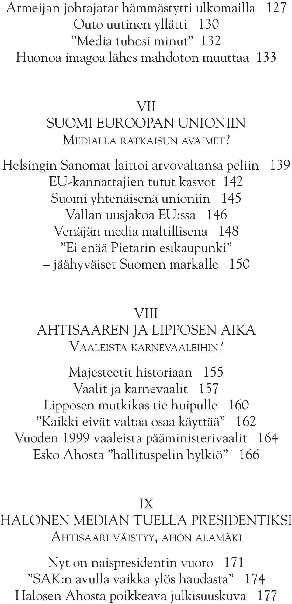 esikaupunki jäähyväiset Suomen markalle 150 VIII AHTISAAREN JA LIPPOSEN AIKA VAALEISTA KARNEVAALEIHIN?