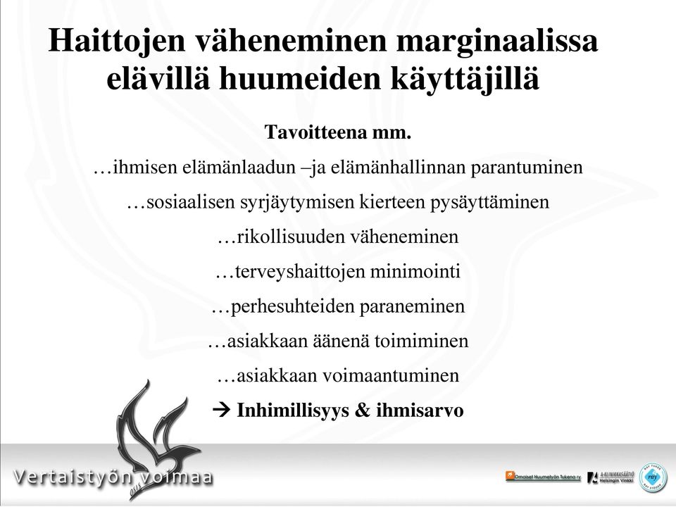 kierteen pysäyttäminen rikollisuuden väheneminen terveyshaittojen minimointi