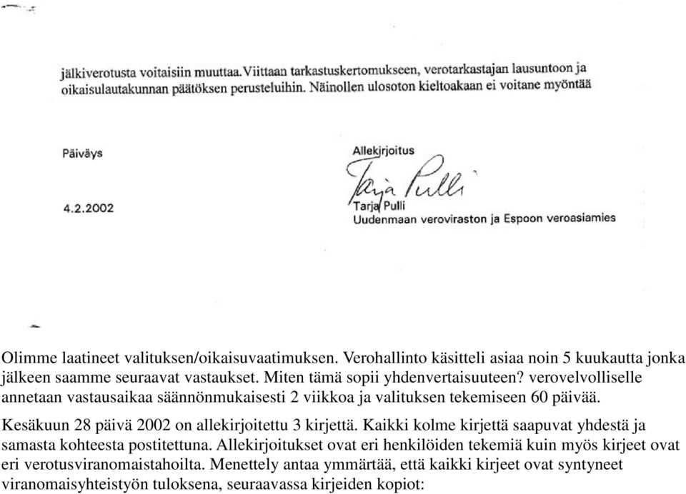 Kesäkuun 28 päivä 2002 on allekirjoitettu 3 kirjettä. Kaikki kolme kirjettä saapuvat yhdestä ja samasta kohteesta postitettuna.