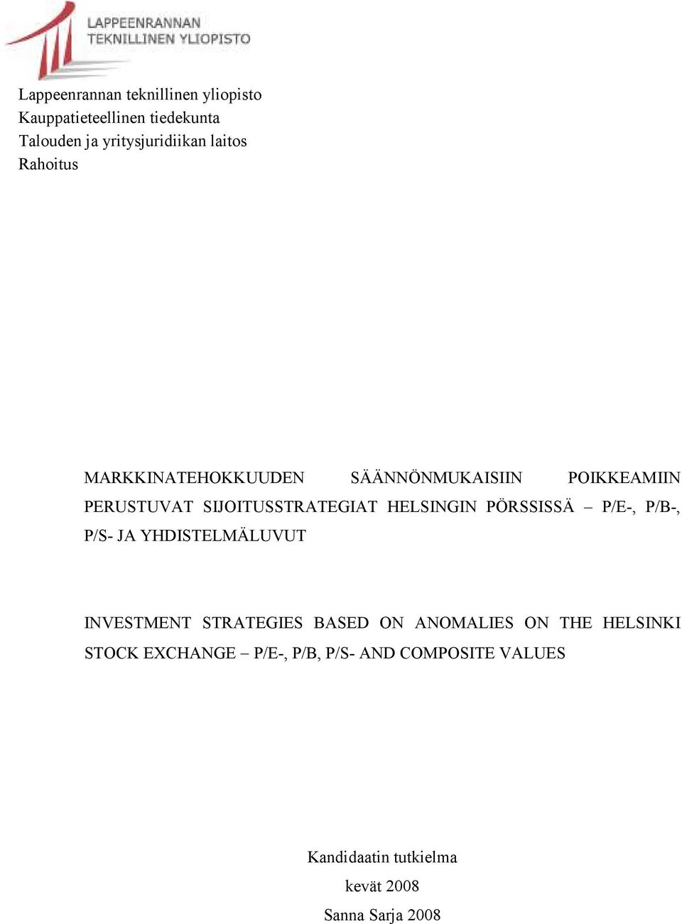 HELSINGIN PÖRSSISSÄ P/E-, P/B-, P/S- JA YHDISTELMÄLUVUT INVESTMENT STRATEGIES BASED ON ANOMALIES ON