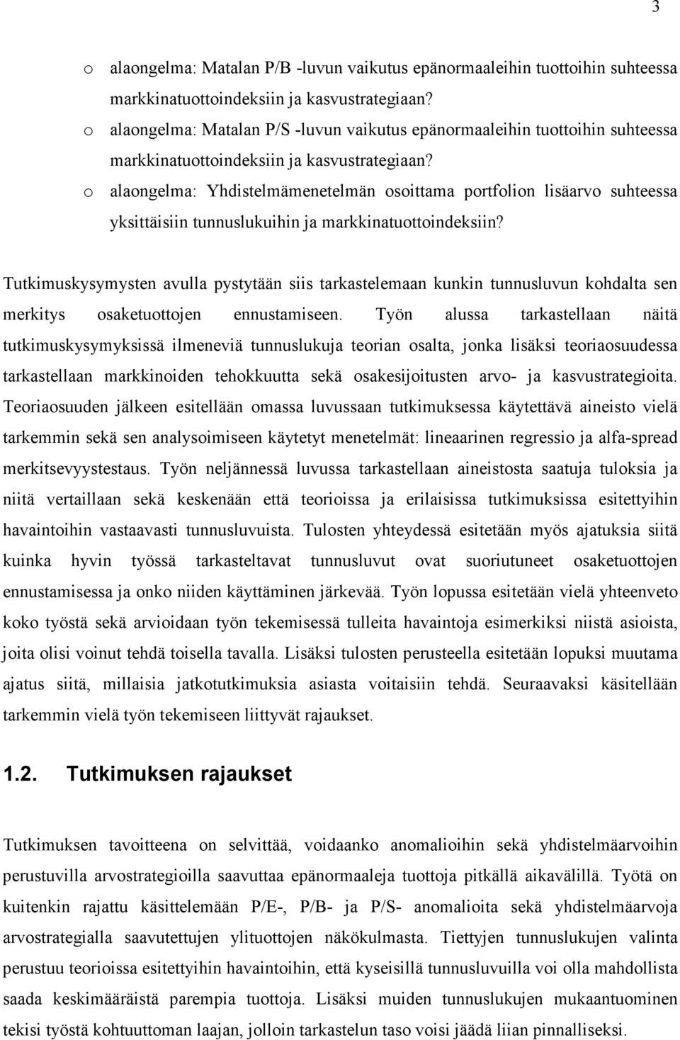 o alaongelma: Yhdistelmämenetelmän osoittama portfolion lisäarvo suhteessa yksittäisiin tunnuslukuihin ja markkinatuottoindeksiin?