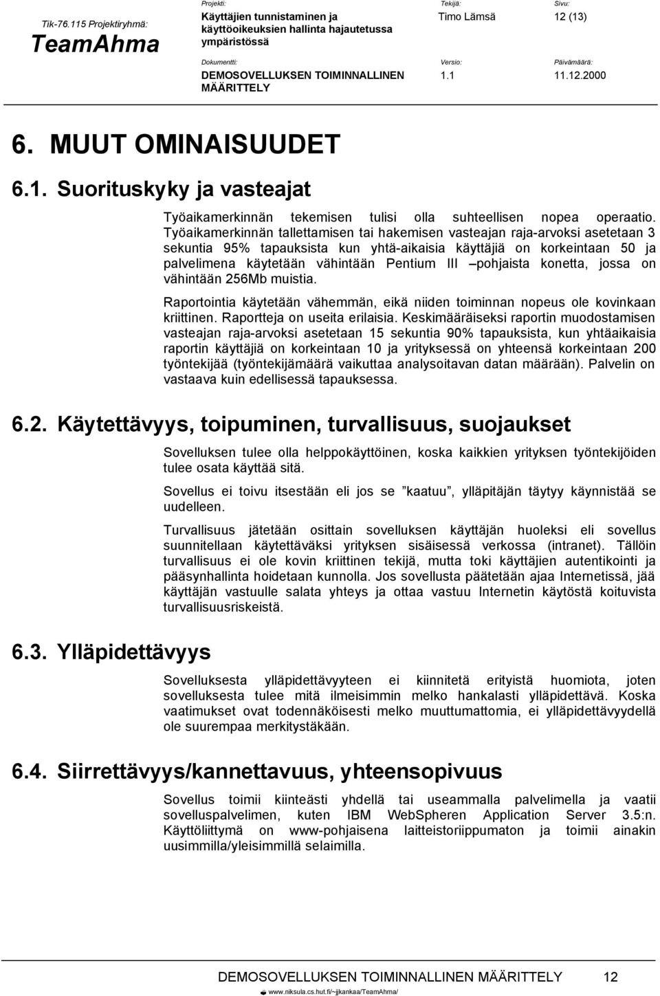 pohjaista konetta, jossa on vähintään 256Mb muistia. Raportointia käytetään vähemmän, eikä niiden toiminnan nopeus ole kovinkaan kriittinen. Raportteja on useita erilaisia.