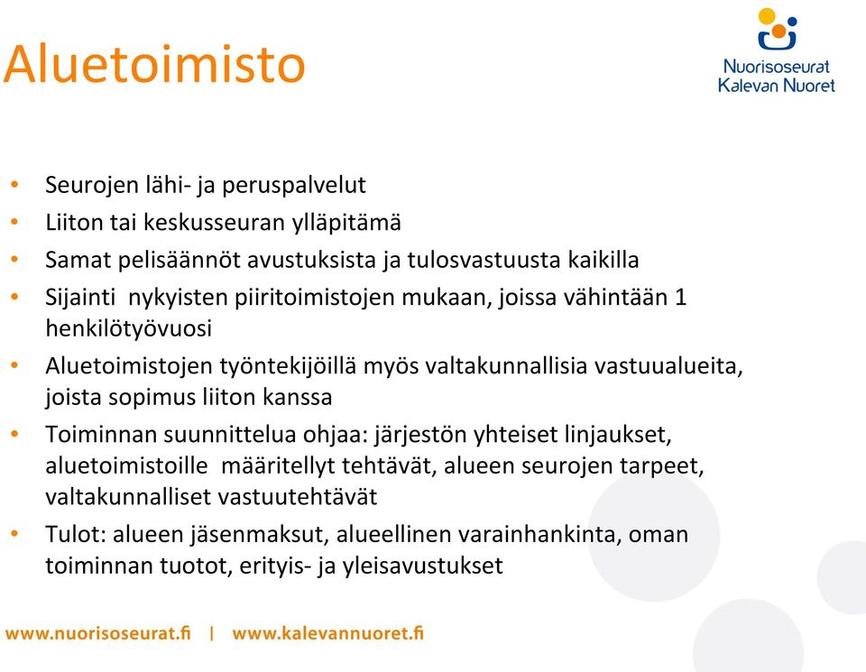 vastuualueita, joista sopimus liiton kanssa Toiminnan suunnittelua ohjaa: järjestön yhteiset linjaukset, aluetoimistoille määritellyt tehtävät,