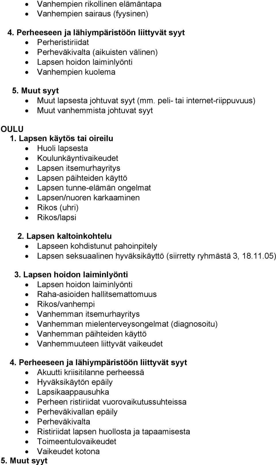 peli- tai internet-riippuvuus) Muut vanhemmista johtuvat syyt OULU 1.