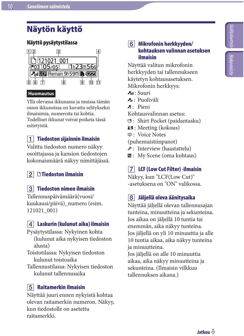 Tiedoston ilmaisin Tiedoston nimen ilmaisin Tallennuspäivämäärä(vuosi/ kuukausi/päivä)_numero (esim.