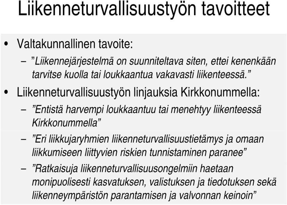 Liikenneturvallisuustyön linjauksia Kirkkonummella: Entistä harvempi loukkaantuu tai menehtyy liikenteessä Kirkkonummella Eri liikkujaryhmien