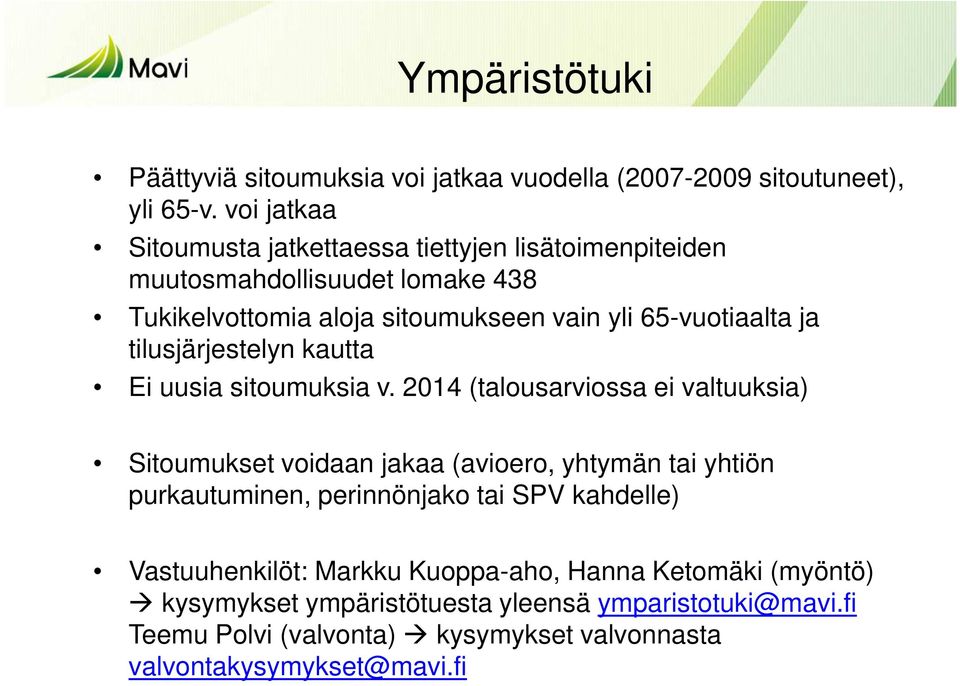 ja tilusjärjestelyn kautta Ei uusia sitoumuksia v.