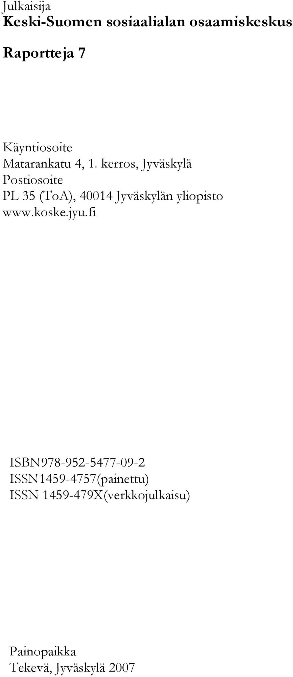 kerros, Jyväskylä Postiosoite PL 35 (ToA), 40014 Jyväskylän yliopisto www.