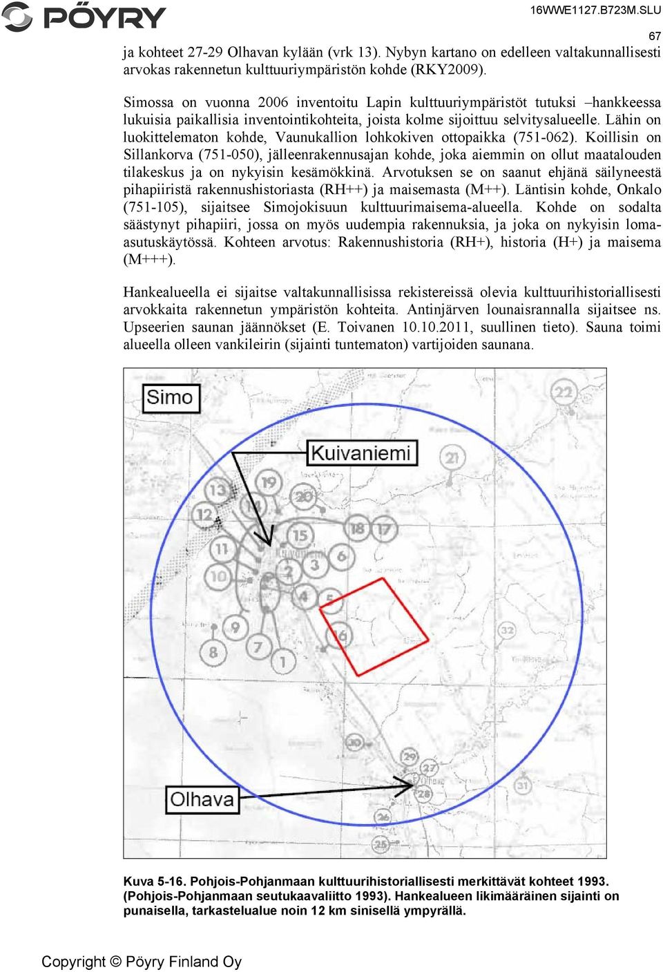 Lähin on luokittelematon kohde, Vaunukallion lohkokiven ottopaikka (751-062).