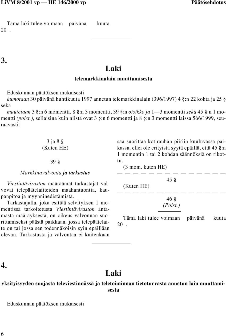 momentti, 39 :n otsikko ja 1 3 momentti sekä 45 :n 1 momentti (poist.