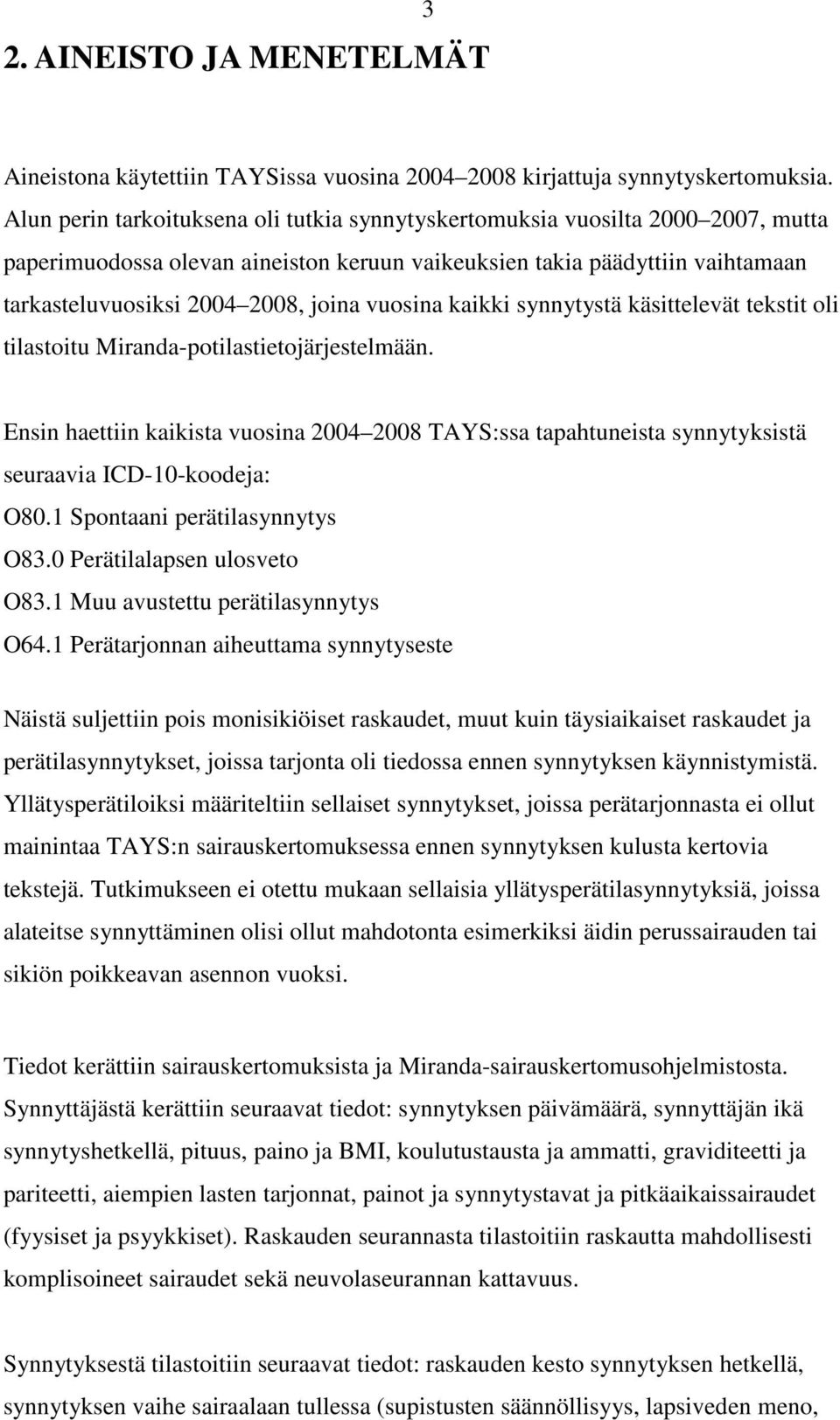 vuosina kaikki synnytystä käsittelevät tekstit oli tilastoitu Miranda-potilastietojärjestelmään.