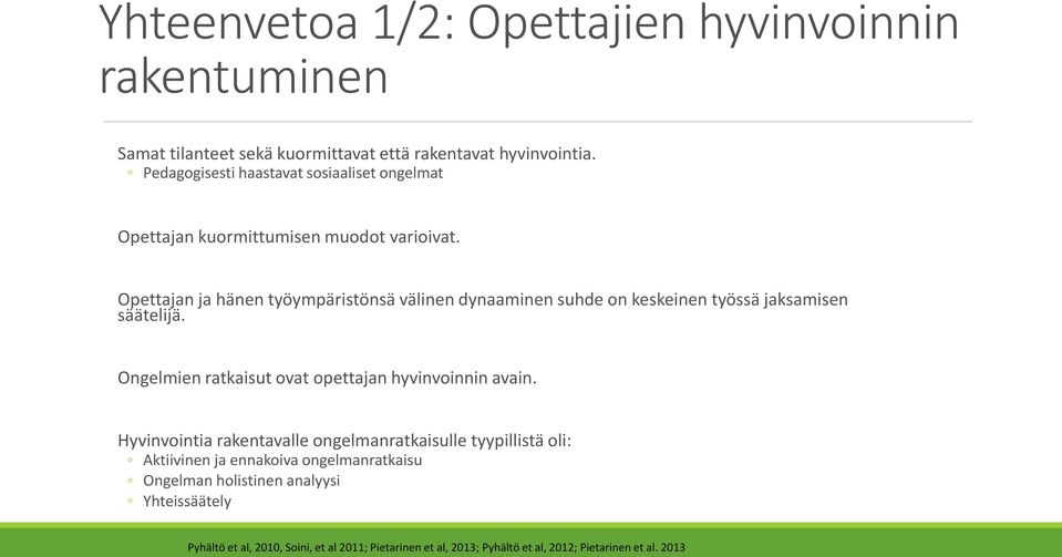 Opettajan ja hänen työympäristönsä välinen dynaaminen suhde on keskeinen työssä jaksamisen säätelijä.