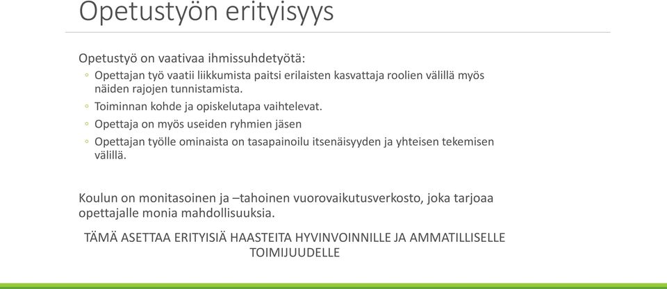 Opettaja on myös useiden ryhmien jäsen Opettajan työlle ominaista on tasapainoilu itsenäisyyden ja yhteisen tekemisen välillä.