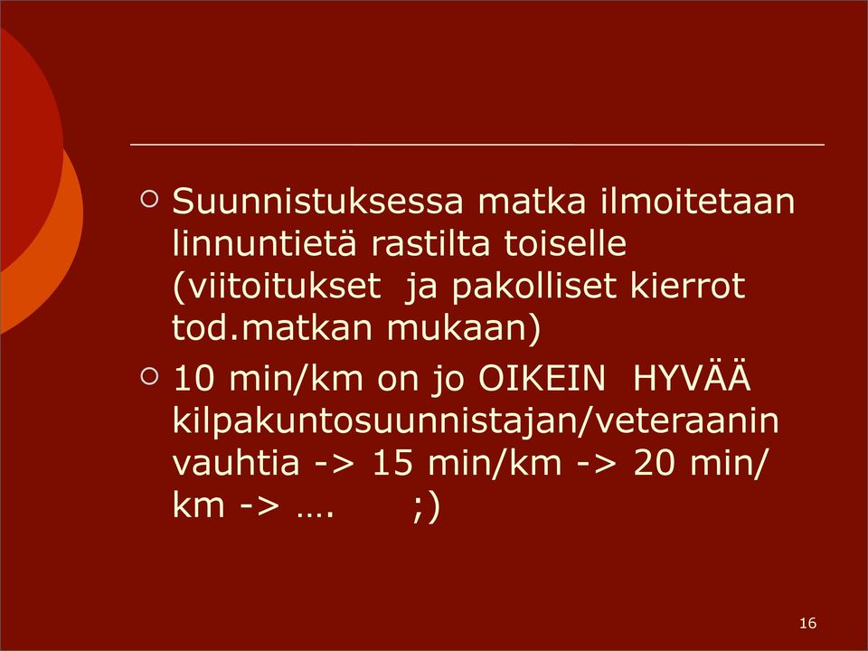 matkan mukaan) 10 min/km on jo OIKEIN HYVÄÄ