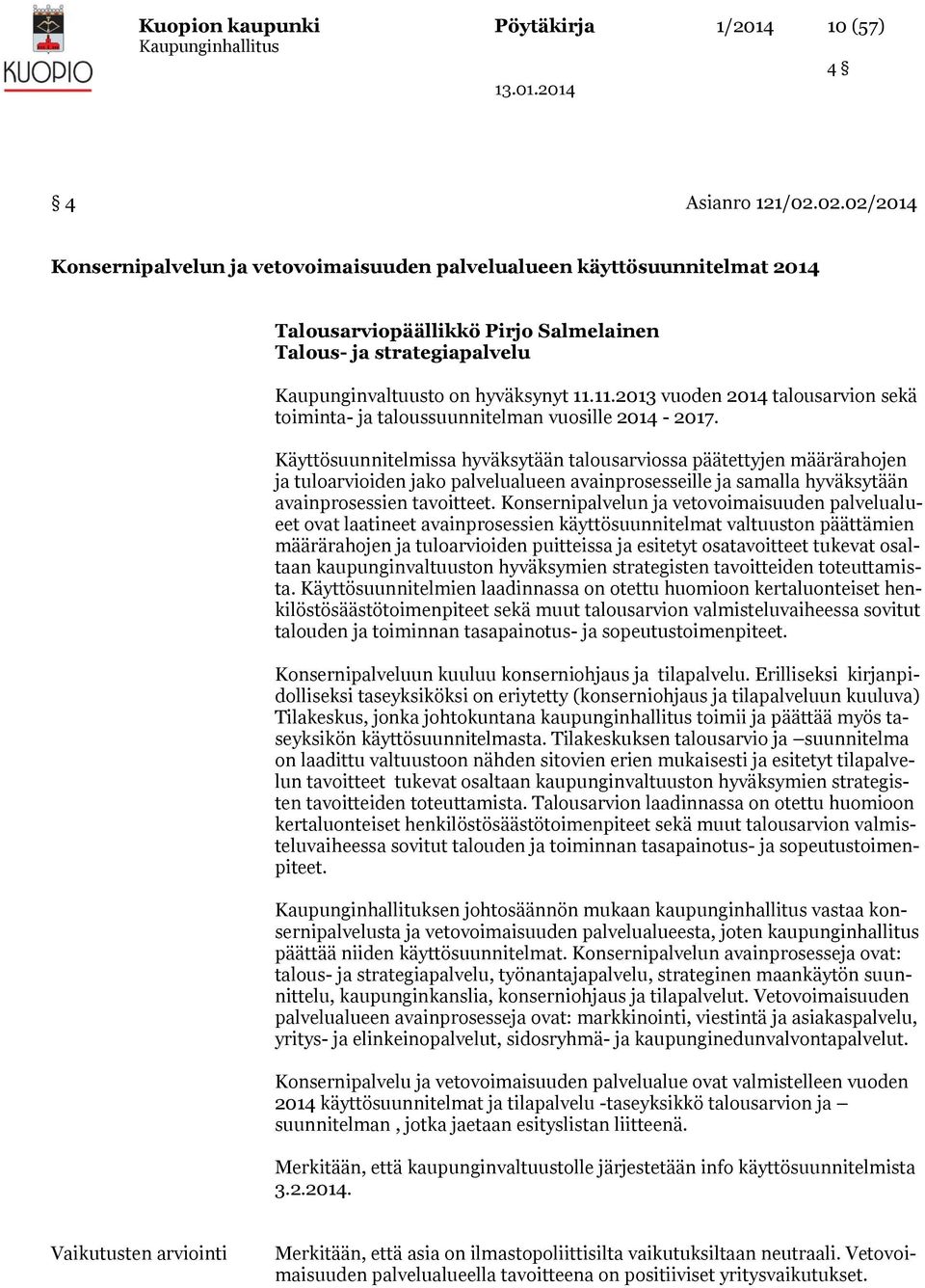 11.2013 vuoden 2014 talousarvion sekä toiminta- ja taloussuunnitelman vuosille 2014-2017.