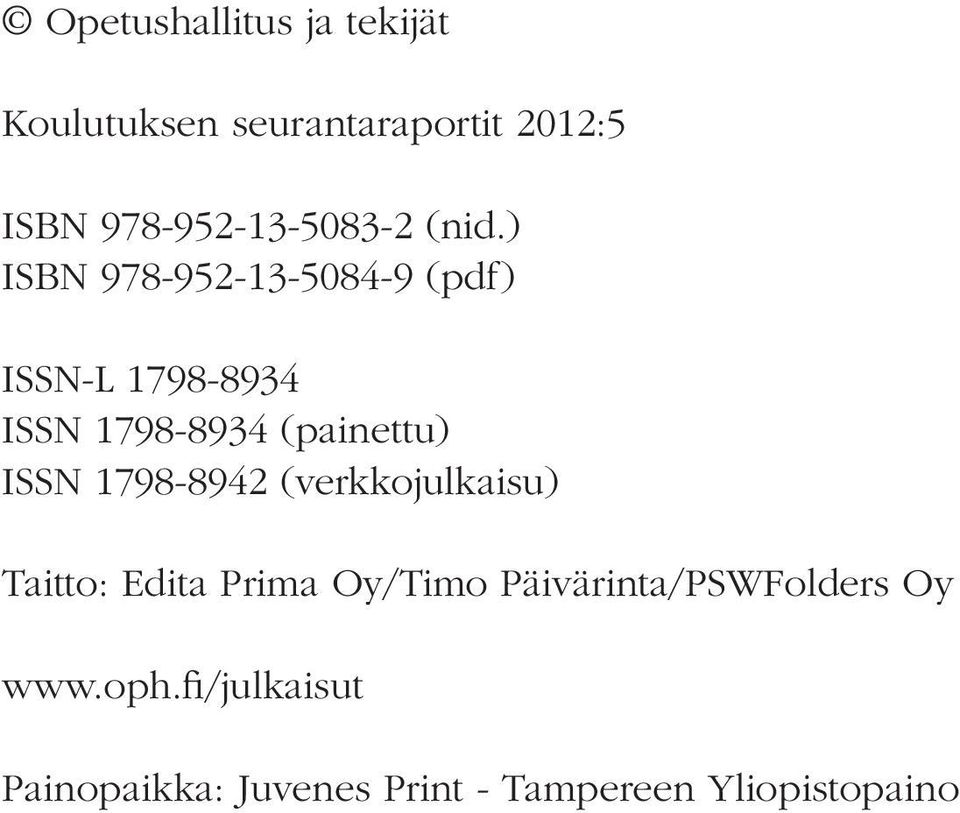 ) ISBN 978-952-13-5084-9 (pdf) ISSN-L 1798-8934 ISSN 1798-8934 (painettu) ISSN