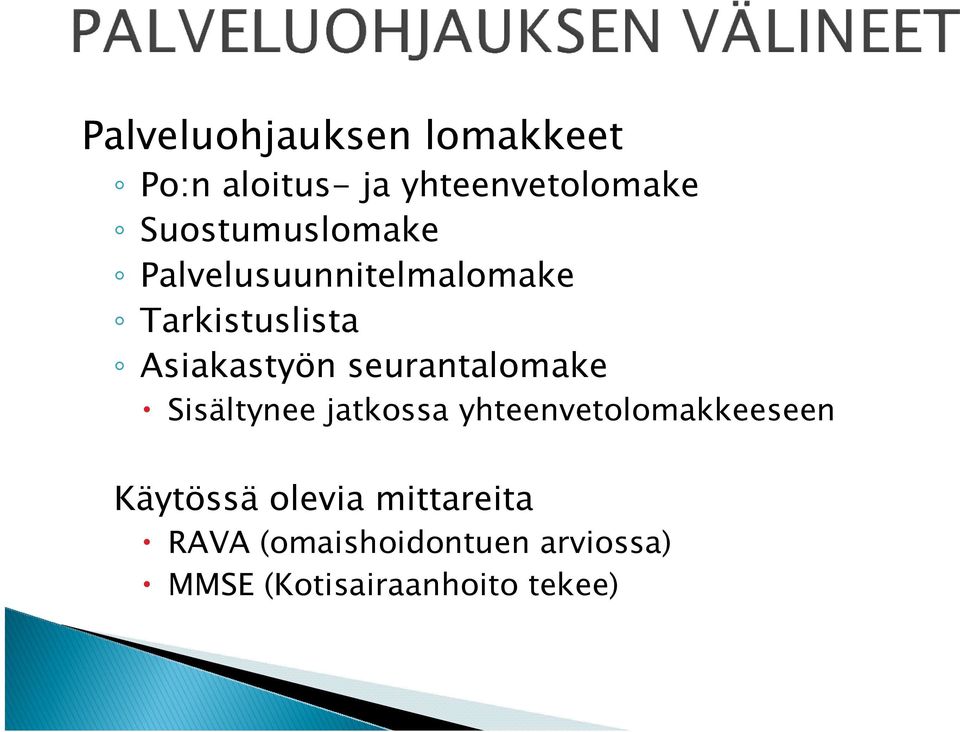 seurantalomake Sisältynee jatkossa yhteenvetolomakkeeseen Käytössä