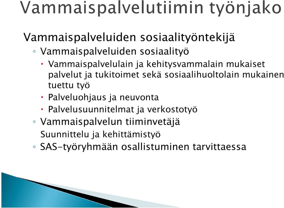 sosiaalihuoltolain mukainen tuettu työ Palveluohjaus ja neuvonta Palvelusuunnitelmat