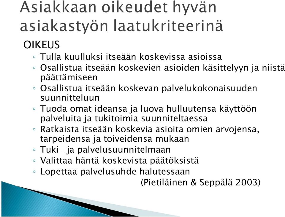 ja tukitoimia suunniteltaessa Ratkaista itseään koskevia asioita omien arvojensa, tarpeidensa ja toiveidensa mukaan Tuki-