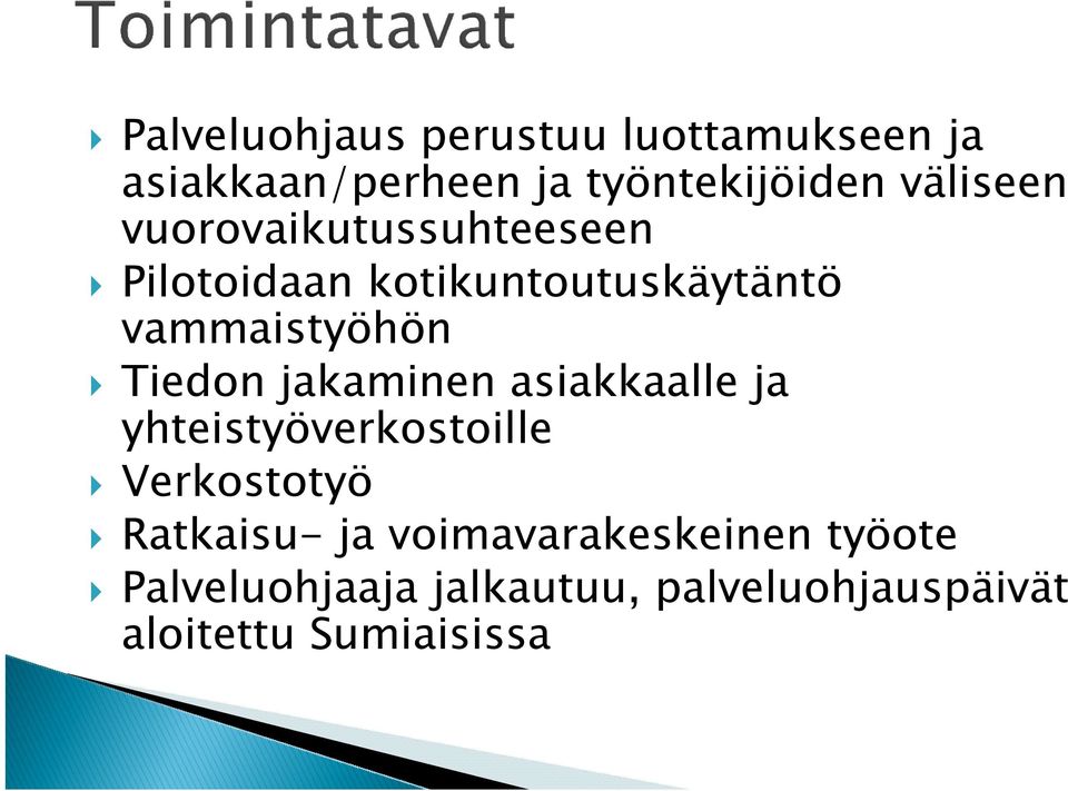 Tiedon jakaminen asiakkaalle ja yhteistyöverkostoille Verkostotyö Ratkaisu- ja