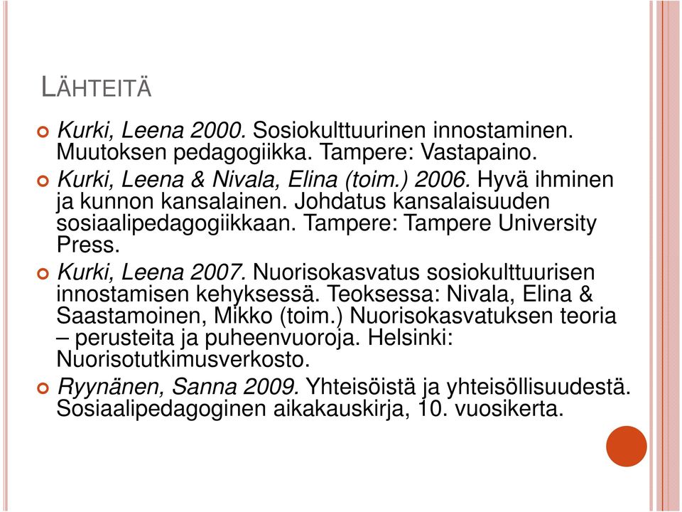 Nuorisokasvatus sosiokulttuurisen innostamisen kehyksessä. Teoksessa: Nivala, Elina & Saastamoinen, Mikko (toim.