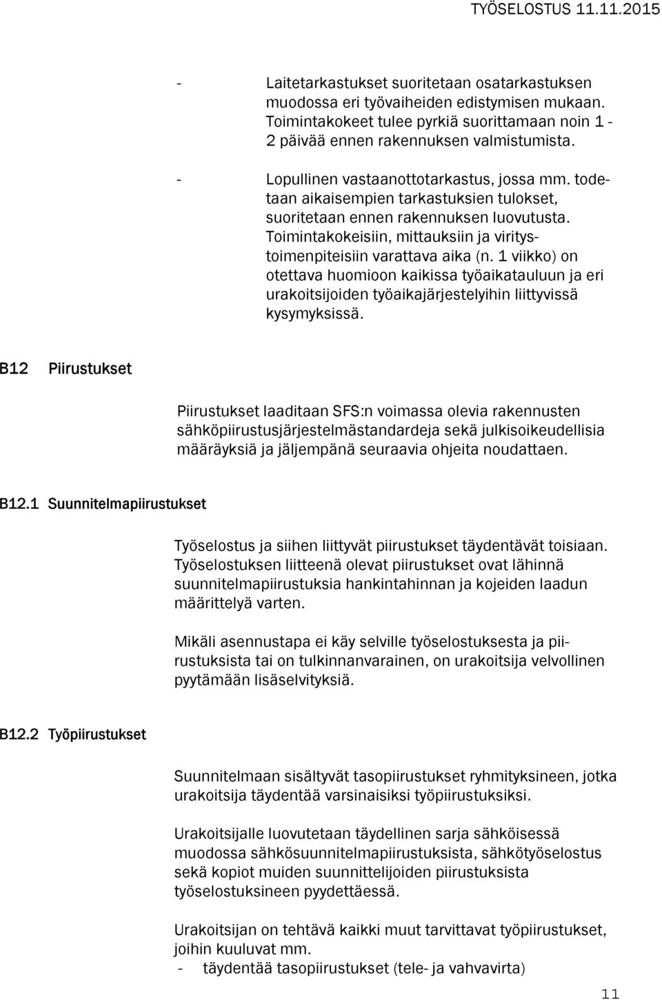 Toimintakokeisiin, mittauksiin ja viritystoimenpiteisiin varattava aika (n.