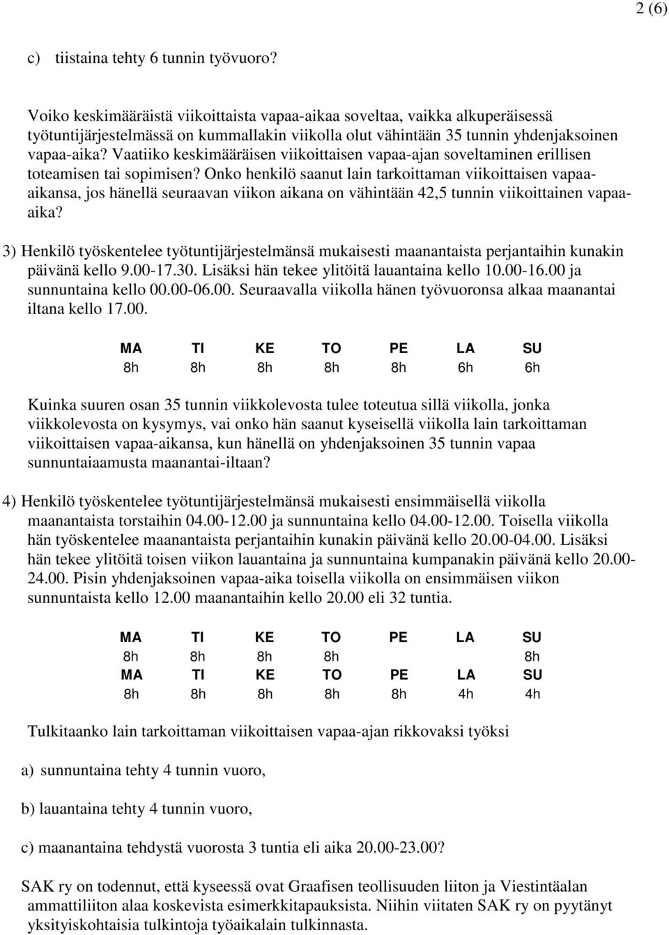 Vaatiiko keskimääräisen viikoittaisen vapaa-ajan soveltaminen erillisen toteamisen tai sopimisen?