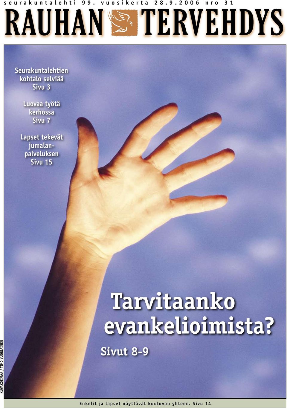 2 0 0 6 n r o 3 1 Seurakuntalehtien kohtalo selviää Sivu 3 Luovaa työtä