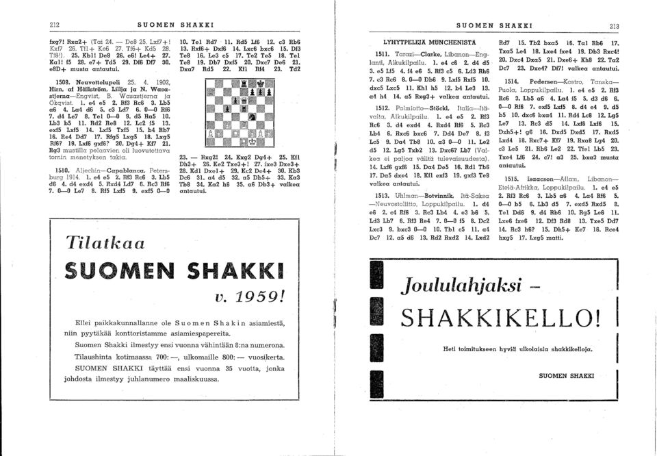 Le 5 3. exf5 lxl5 4. lxfs Txl5 5. b4 Rb7 6. Re4 Dd7 7. Rfg5 lxg5 lb. Lxg5 RJ6? 9. Lxl6 gxlg? 0. Dg4+ XI7. Rg3 mustilla pelaavien oli luovutettava tornin menety.ksen takia. 50.