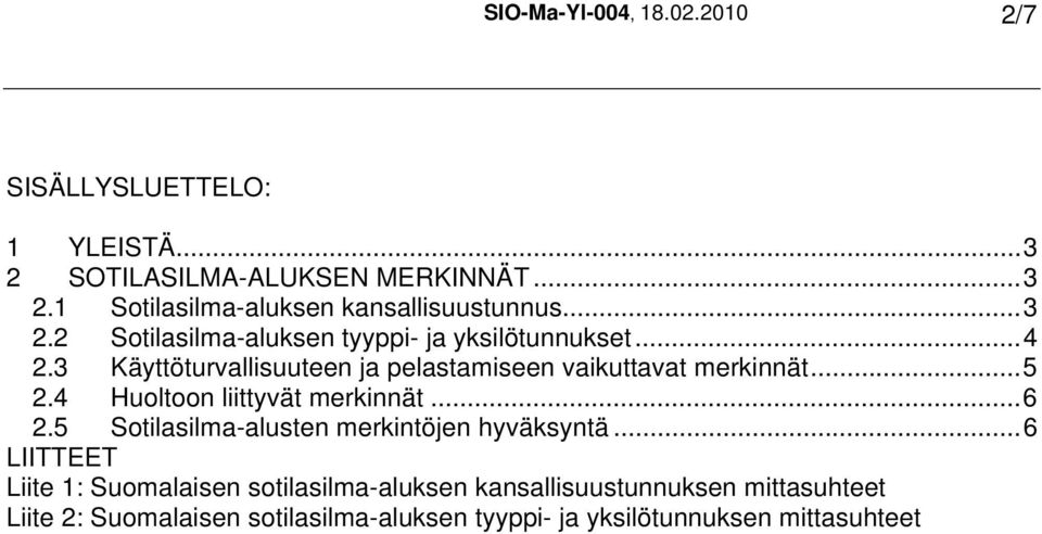 4 Huoltoon liittyvät merkinnät...6 2.5 Sotilasilma-alusten merkintöjen hyväksyntä.