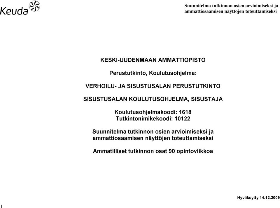 Koulutusohjelmakoodi: 1618 Tutkintonimikekoodi: 10122 Suunnitelma tutkinnon