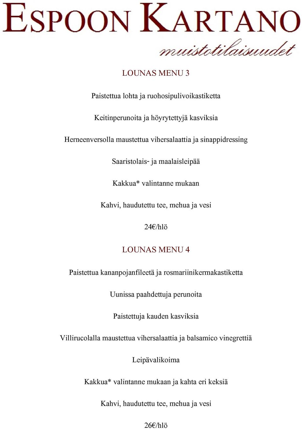 4 Paistettua kananpojanfileetä ja rosmariinikermakastiketta Uunissa paahdettuja perunoita Paistettuja kauden kasviksia