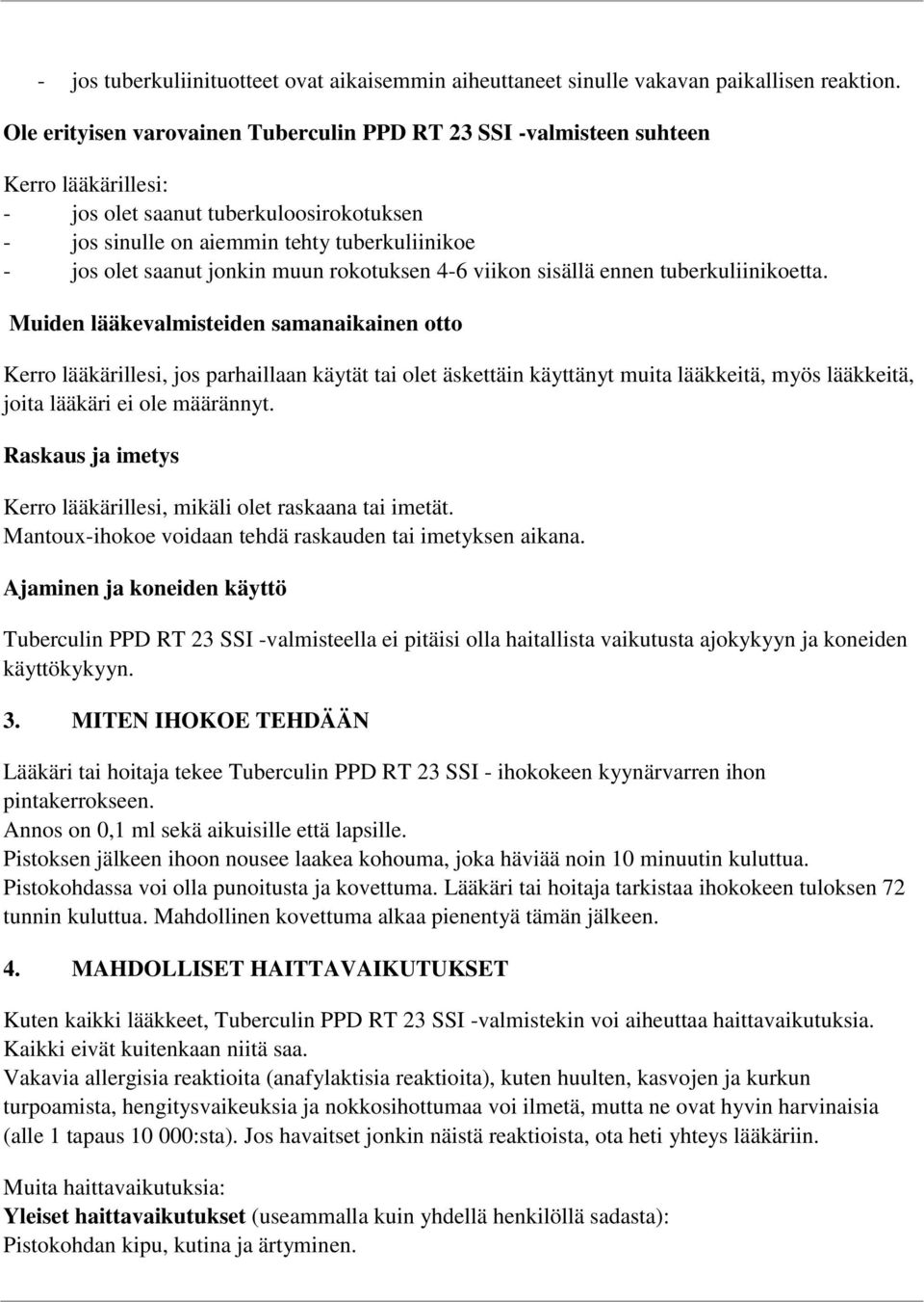 jonkin muun rokotuksen 4-6 viikon sisällä ennen tuberkuliinikoetta.