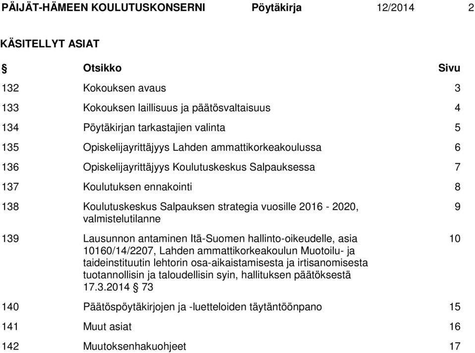 2016-2020, valmistelutilanne 139 Lausunnon antaminen Itä-Suomen hallinto-oikeudelle, asia 10160/14/2207, Lahden ammattikorkeakoulun Muotoilu- ja taideinstituutin lehtorin osa-aikaistamisesta