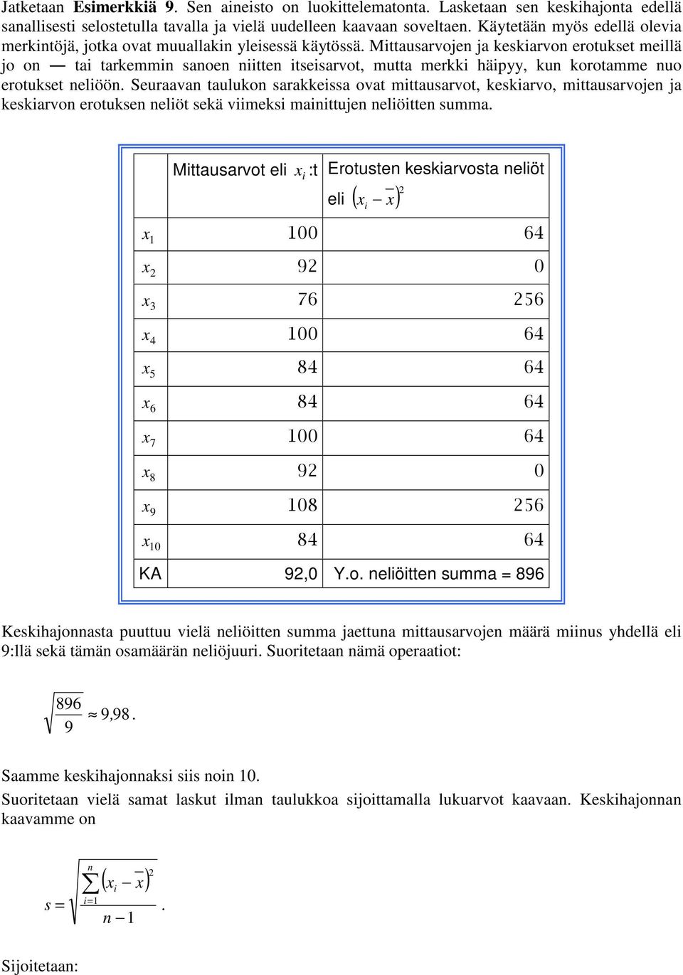 Mttausarvojen ja keskarvon erotukset mellä jo on ta tarkemmn sanoen ntten tsesarvot, mutta merkk häpyy, kun korotamme nuo erotukset nelöön.