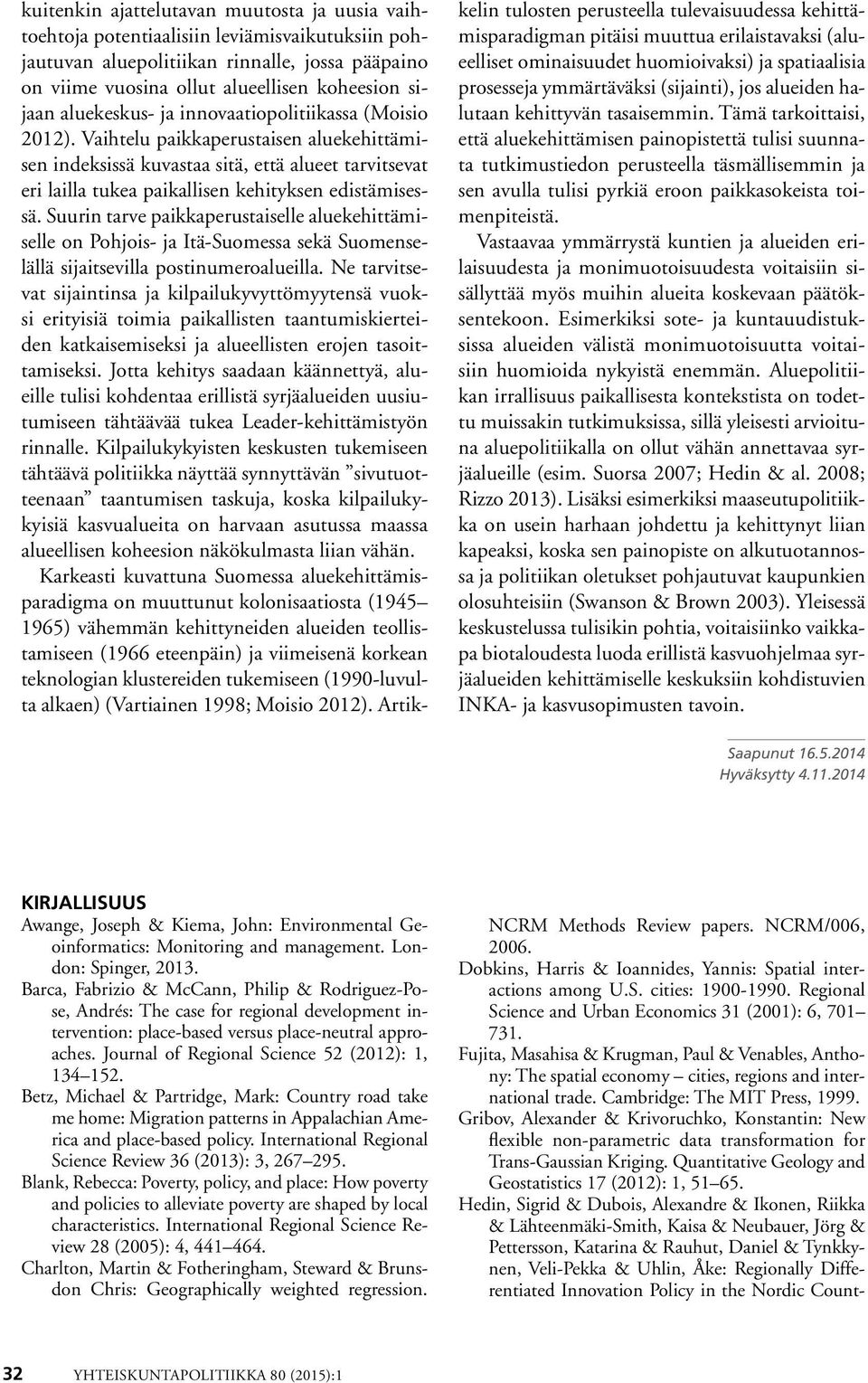 Suurn tarve pakkaperustaselle aluekehttämselle on Pohjos- ja Itä-Suomessa sekä Suomenselällä sjatsevlla postnumeroaluella.