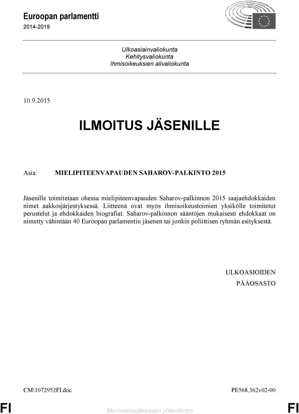 2015 ILMOITUS JÄSENILLE Asia: MIELIPITEENVAPAUDEN SAHAROV-PALKINTO 2015 Jäsenille toimitetaan ohessa mielipiteenvapauden Saharov-palkinnon 2015