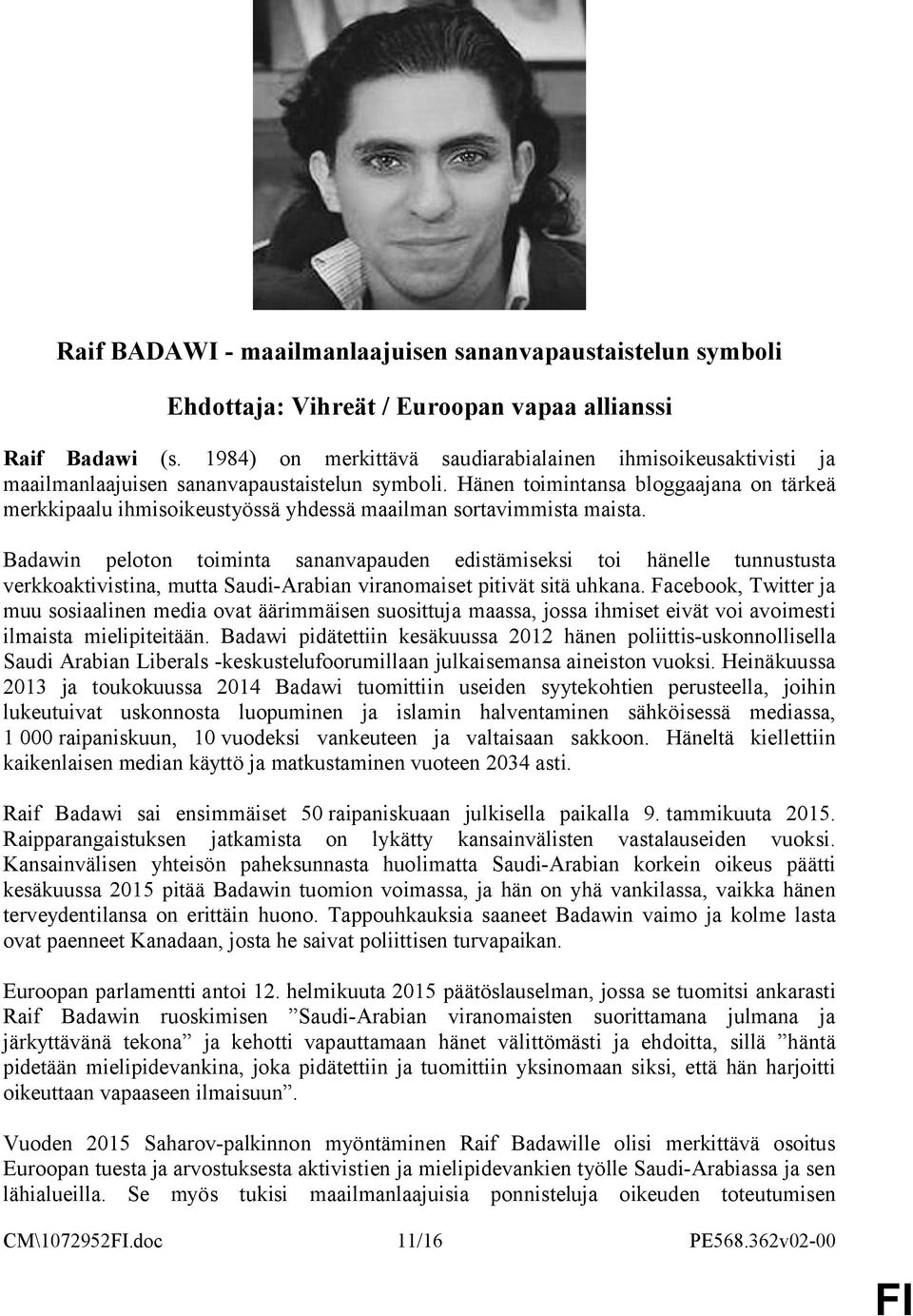 Hänen toimintansa bloggaajana on tärkeä merkkipaalu ihmisoikeustyössä yhdessä maailman sortavimmista maista.