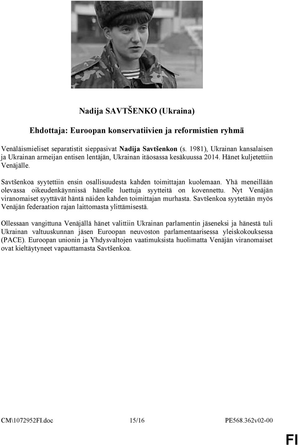 Savtšenkoa syytettiin ensin osallisuudesta kahden toimittajan kuolemaan. Yhä meneillään olevassa oikeudenkäynnissä hänelle luettuja syytteitä on kovennettu.