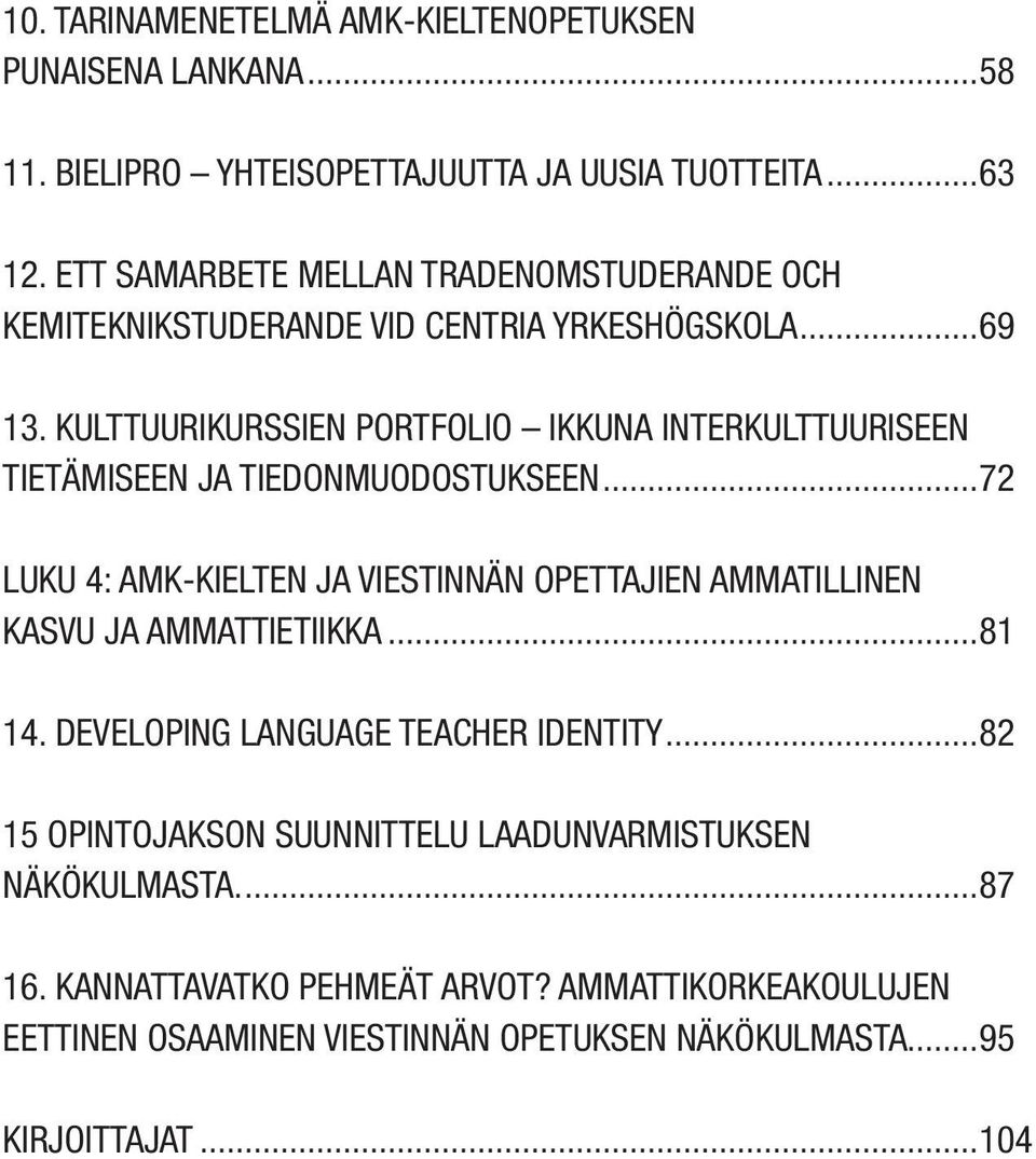 KULTTUURIKURSSIEN PORTFOLIO IKKUNA INTERKULTTUURISEEN TIETÄMISEEN JA TIEDONMUODOSTUKSEEN.