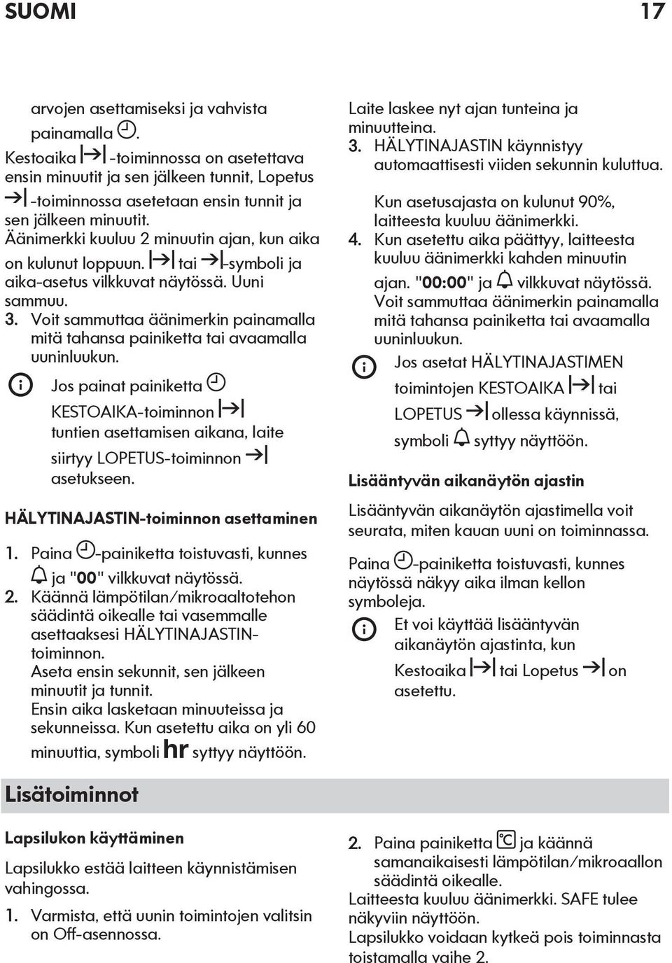 Voit sammuttaa äänimerkin painamalla mitä tahansa painiketta tai avaamalla uuninluukun.