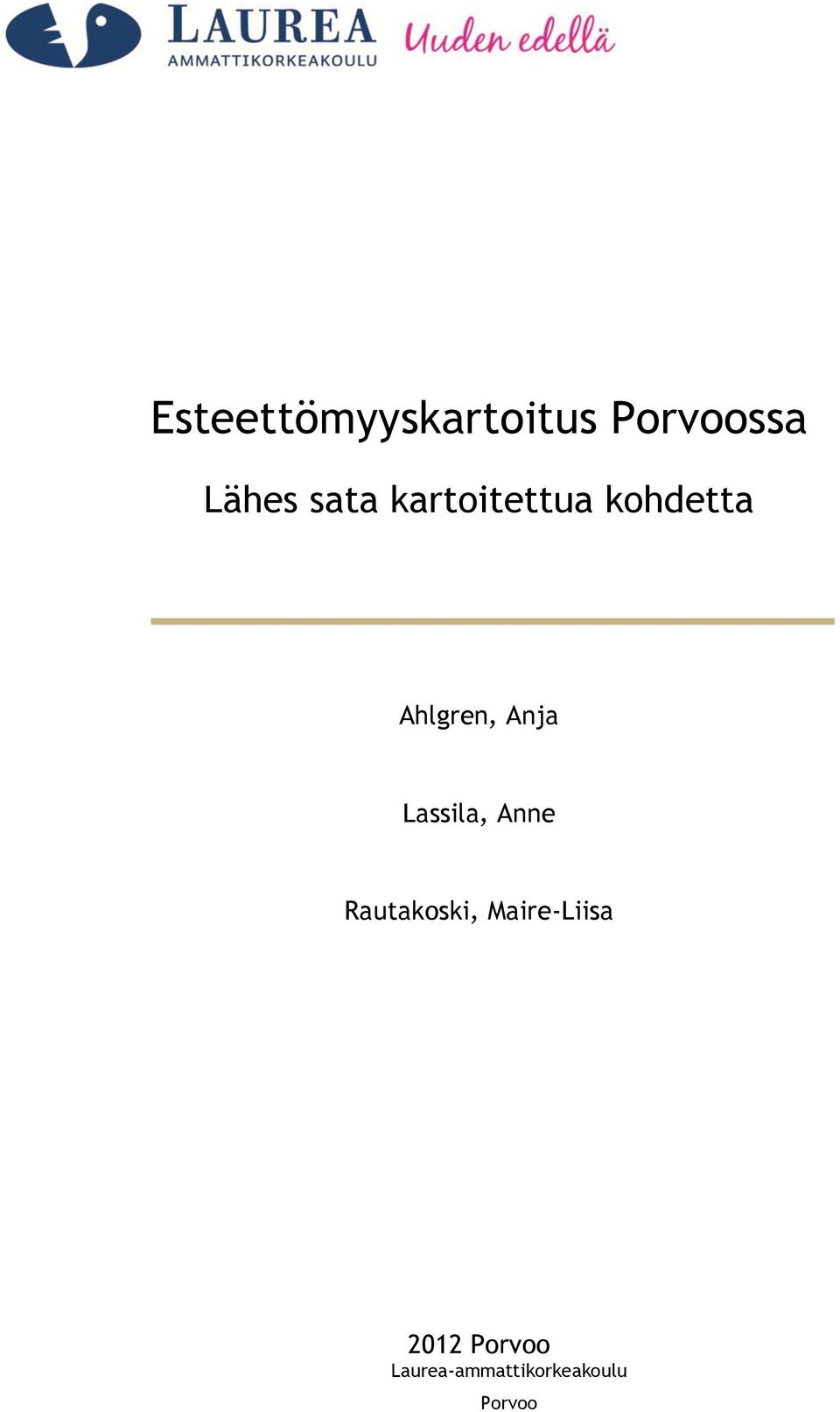 Lassila, Anne Rautakoski, Maire-Liisa
