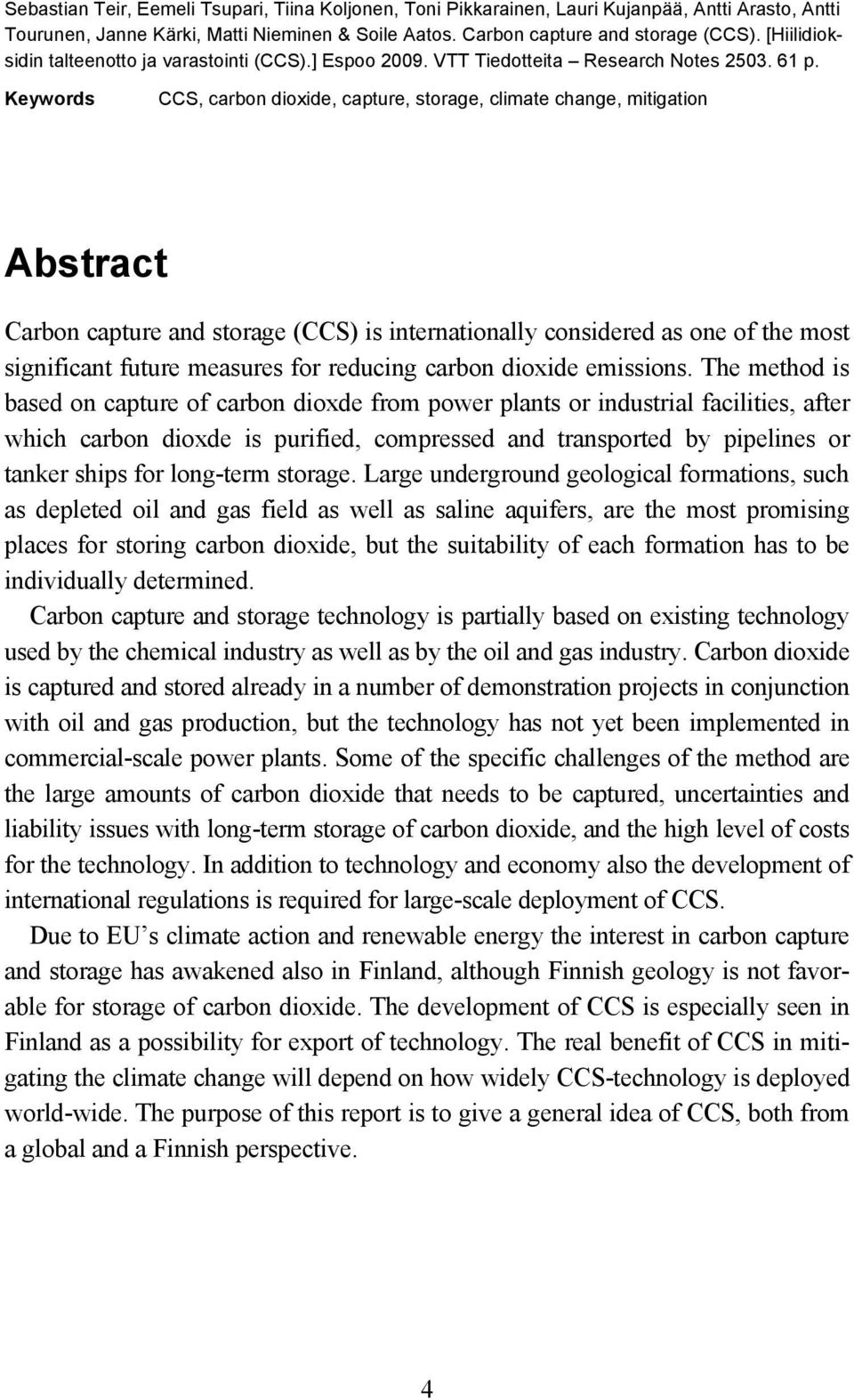 Keywords CCS, carbon dioxide, capture, storage, climate change, mitigation Abstract Carbon capture and storage (CCS) is internationally considered as one of the most significant future measures for