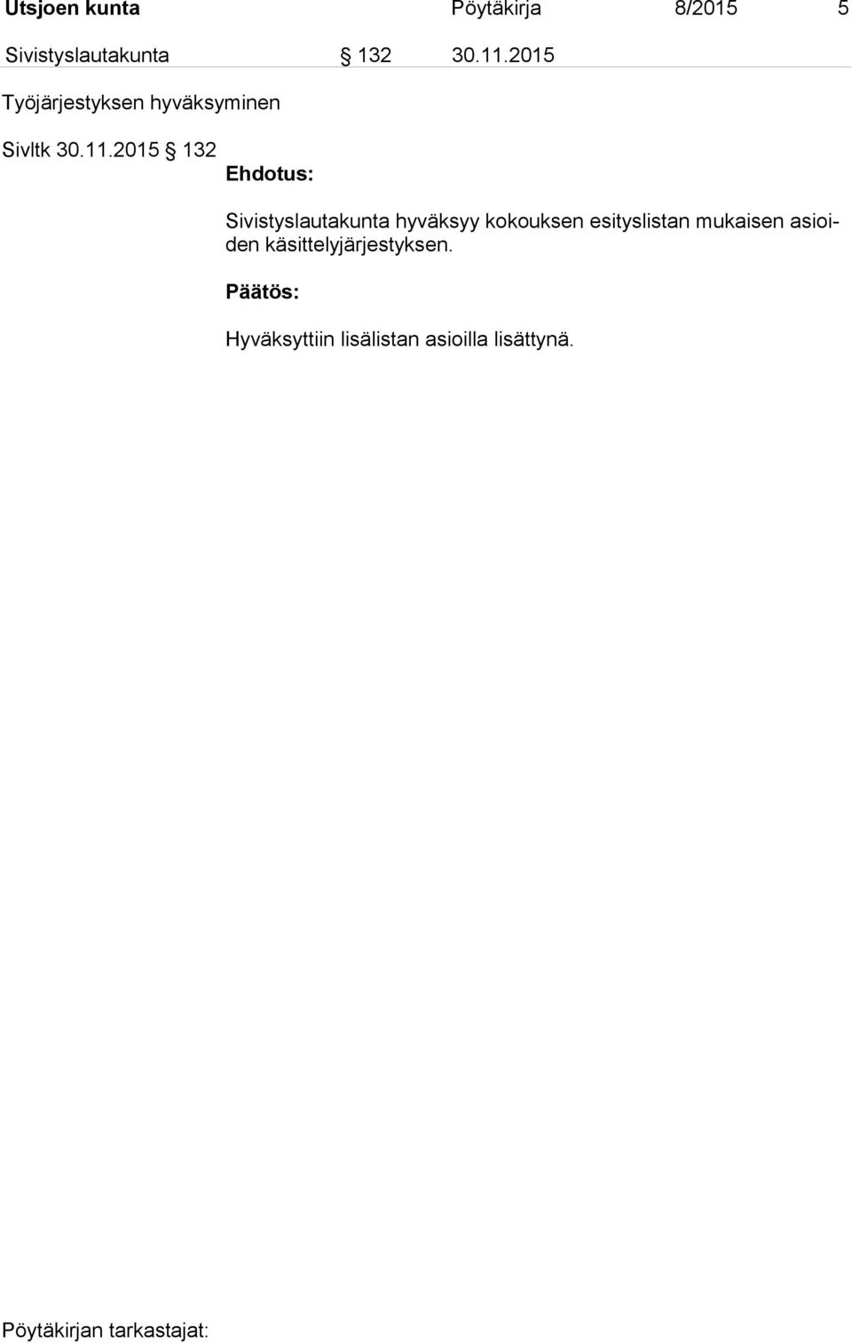 2015 132 Sivistyslautakunta hyväksyy kokouksen esityslistan