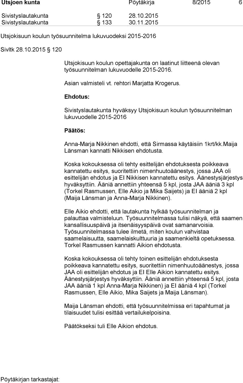 Maija Länsman kannatti Nikkisen ehdotusta.